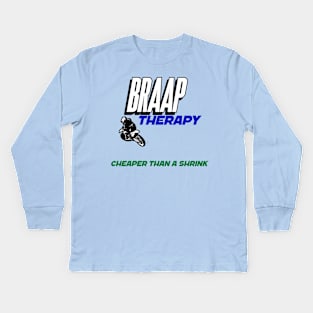 Braap Therapy Cheaper Than A Shrink Kids Long Sleeve T-Shirt